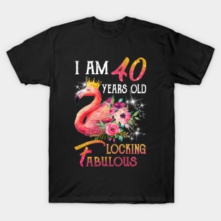 I_m 40 Years Old _ Flocking Fabulous Flamingo Birthday T-Shirt